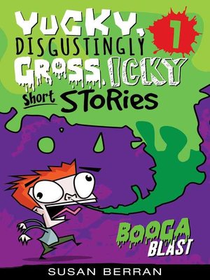 cover image of Yucky, Disgustingly Gross, Icky Short Stories No.1